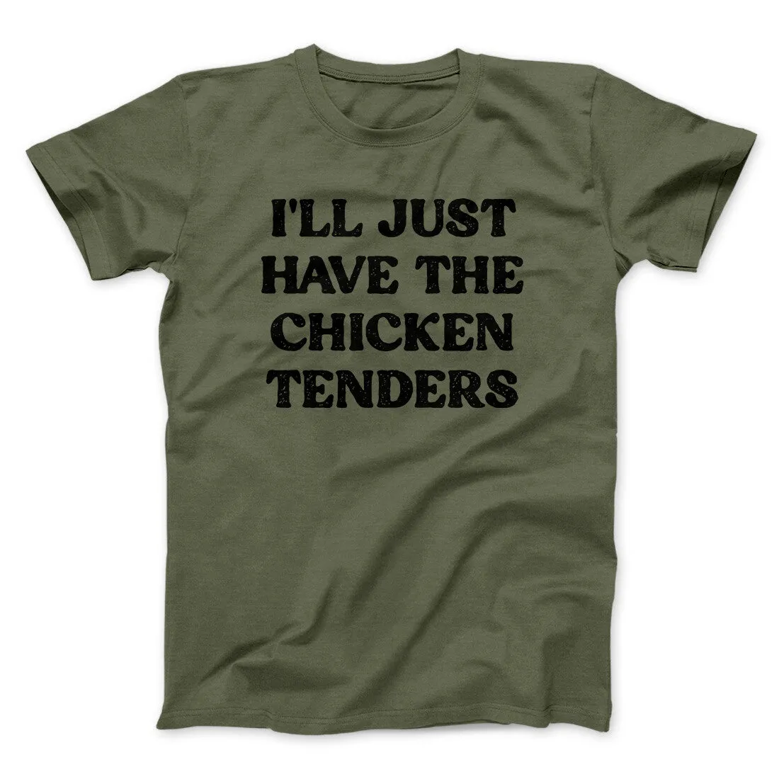I'll Just Have The Chicken Tenders Men/Unisex T-Shirt